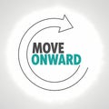 Move onward quote with forward arrow graphic symbolizing progress and future direction Royalty Free Stock Photo