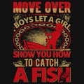 Move over boys let a girl, fishing t shirt design