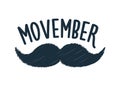 Movember, raise awareness of men`s health issues. like prostate cancer Vector illustration with text and moustache.