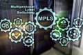 MPLS. Multiprotocol Label Switching. Routing Telecommunications Networks Concept on virtual screen.