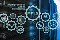 MPLS. Multiprotocol Label Switching. Routing Telecommunications Networks Concept on virtual screen.