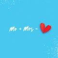 Mr and Mrs words. Mister plus Missis equal love. Paper cut Red heart. Romantic card For wedding invitations design