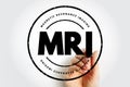 MRI Magnetic Resonance Imaging - noninvasive test doctors use to diagnose medical conditions, acronym text stamp concept