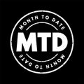 MTD Month To Date - period starting at the beginning of the current calendar month and ending at the current date, acronym text