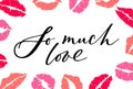 So much love lettering quote mark kiss silhouette isolated on white background. Stamp makeup printfrom mouth. Vector Royalty Free Stock Photo