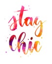 Stay chic - watercolor lettering