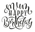 Mum Happy Birthday black text isolated on white background, vector stock illustration. Congratulation for mother