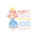 Mummys little princess good night label, colorful hand drawn vector Illustration