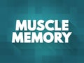 Muscle Memory is a form of procedural memory that involves consolidating a specific motor task into memory through repetition, Royalty Free Stock Photo