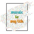 Music background with hand drawn words music is my life and different musical symbols