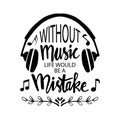 Without music life would be a mistake. Music quote. Royalty Free Stock Photo