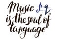 Music is the soul of language. Calligraphy postcard or poster graphic design lettering element. Hand written calligraphy Royalty Free Stock Photo