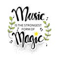 Music is the strongest form of magic. Hand drawn lettering quote.