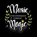 Music is the strongest form of magic. Hand drawn lettering quote.