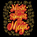 Music is the strongest form of magic.