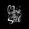 Music in your soul hand lettering calligraphy. Royalty Free Stock Photo