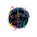 Music in your soul hand lettering calligraphy. Royalty Free Stock Photo