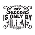 Muslim Quote and Saying good for cricut. My success is only by Allah