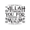Muslim Quote and Saying good for t shirt. Ya Allah Thank You for