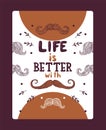 Mustache lettering vector illustration with letters life is better with moustache for november season banner, poster