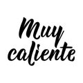 Muy caliente. Lettering. Translation from Spanish - Very hot. Element for flyers, banner and posters. Modern calligraphy