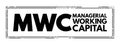 MWC - Managerial Working Capital acronym, business concept background