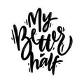 My better half. Modern brush calligraphy. Isolated on white background