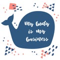 My body is my business. Lettering on a blue whale