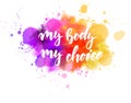 My body, my choice - motivational message.