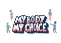 My body my choice quote. Vector illustration.