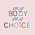 My body my choice sticker