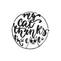 My cat thinks I`m cool - hand drawn dancing lettering quote isolated on the white