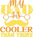 My dad is cooler shirt