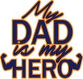 My dad is my hero vector print, greting card for father`s day or birthday Royalty Free Stock Photo