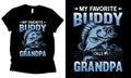 My favorite buddy calls me grandpa fishing t-shirt design.