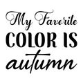 my favorite color is autumn black letter quote