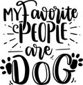 My Favorite People Are Dog