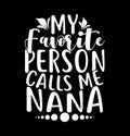 my favorite person calls me nana t shirt saying