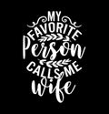 my favorite person calls me wife typography shirt