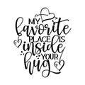 My favorite place is inside your hug - Valentine`s Day hand drawn illustration.