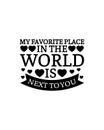 My favorite place in the world is next to you.Hand drawn typography poster design Royalty Free Stock Photo