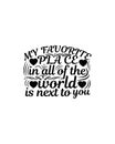 My favorite place in the world is next to you.Hand drawn typography poster design Royalty Free Stock Photo