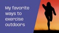 My favorite ways to exercise outdoors text on blue silhouette of woman running at sunset Royalty Free Stock Photo