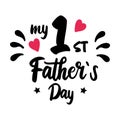 My First Fathers Day Quote. Greeting card for Daddy. Happy Fathers Day design for t-shirt. Sticker for Dad Holiday.