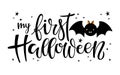 My first Halloween lettering with Funny cartoon cute fluffy black bat. Celebration quote for baby Halloween. Sublimation