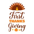 My First Thanksgiving lettering with cute turkey. Funny Thanksgiving Day quote. Vector template for greeting card