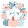 My first Thanksgiving - script lettering text. Cute childish festive wreath with pumpkins and flowers in soft pink and blue pastel