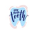 My first tooth lettering. Baby teeth. Calligraphy for card, sticker, invitation, children`s album Royalty Free Stock Photo