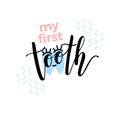 My first tooth lettering. Baby teeth. Calligraphy for card, children`s album, theme party poster Royalty Free Stock Photo