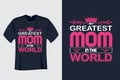 My Greatest MOM in the world T Shirt Design Royalty Free Stock Photo